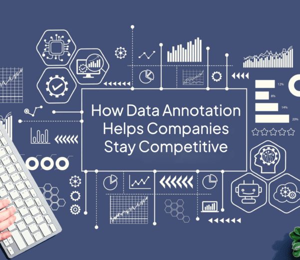 How Data Annotation Helps Companies Stay Competitive