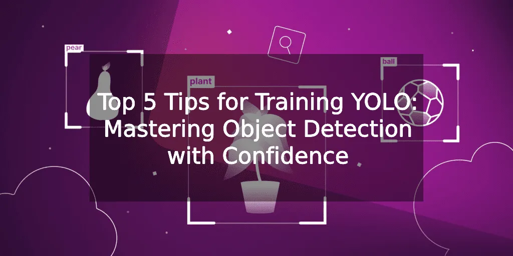 Los 5 mejores consejos para entrenar a YOLO: Domina la detección de objetos con confianza
