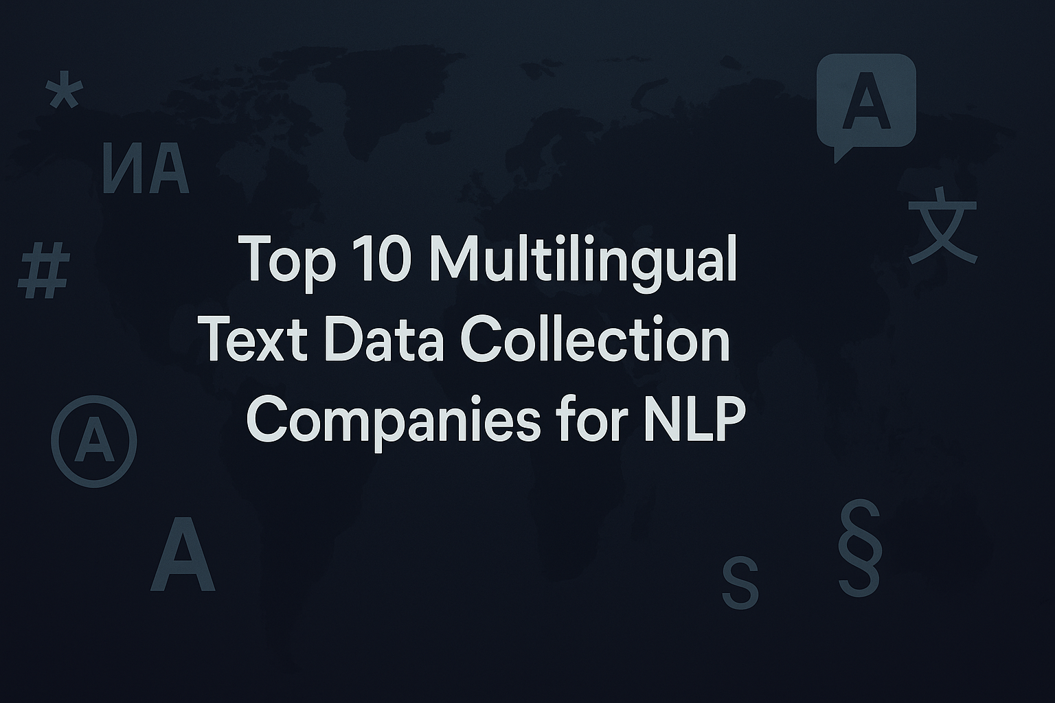 Top 10 Multilingual Text-Data Collection Companies for NLP