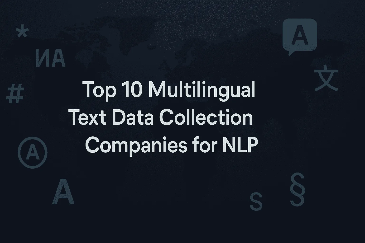 Top 10 Multilingual Text-Data Collection Companies for NLP
