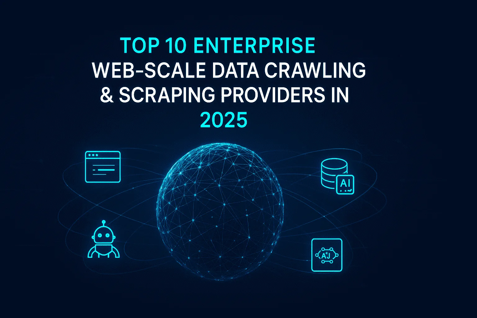 Top 10 Enterprise Web-Scale Data Crawling & Scraping Providers in 2025