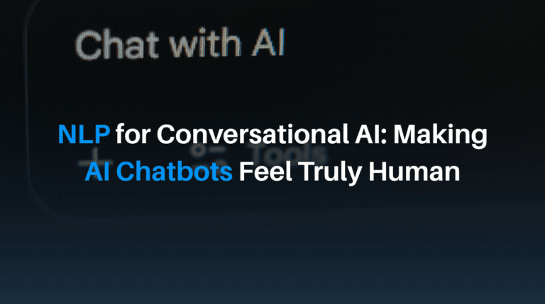 NLP for Conversational AI: Making AI Chatbots Feel Truly Human