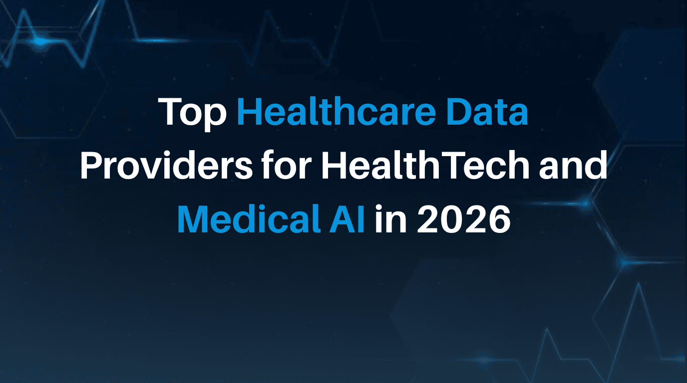 Top Healthcare Data Providers for HealthTech and Medical AI in 2026