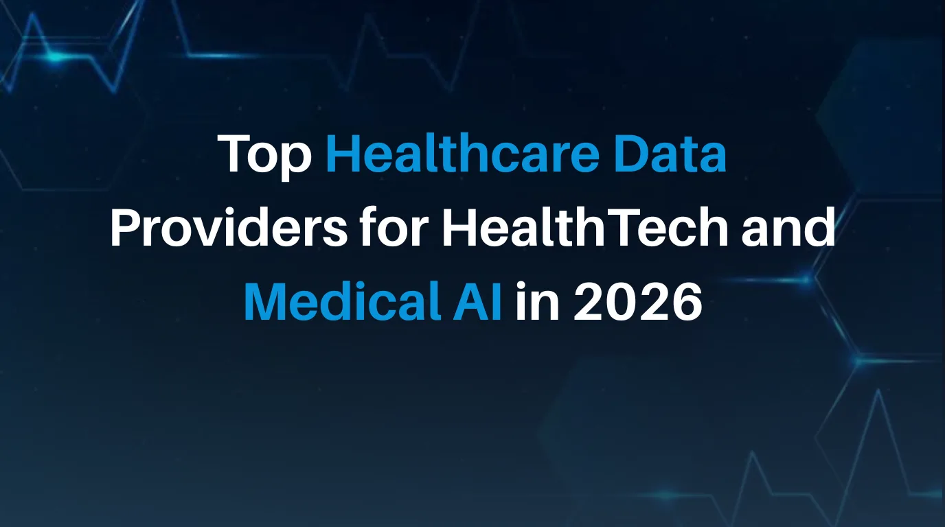 Top Healthcare Data Providers for HealthTech and Medical AI in 2026