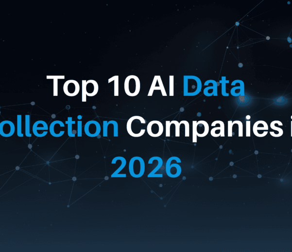 Top 10 AI Data Collection Companies in 2026