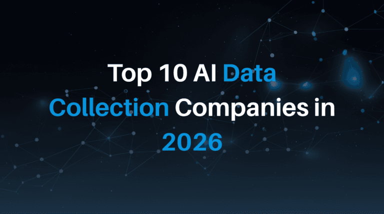 Top 10 AI Data Collection Companies in 2026