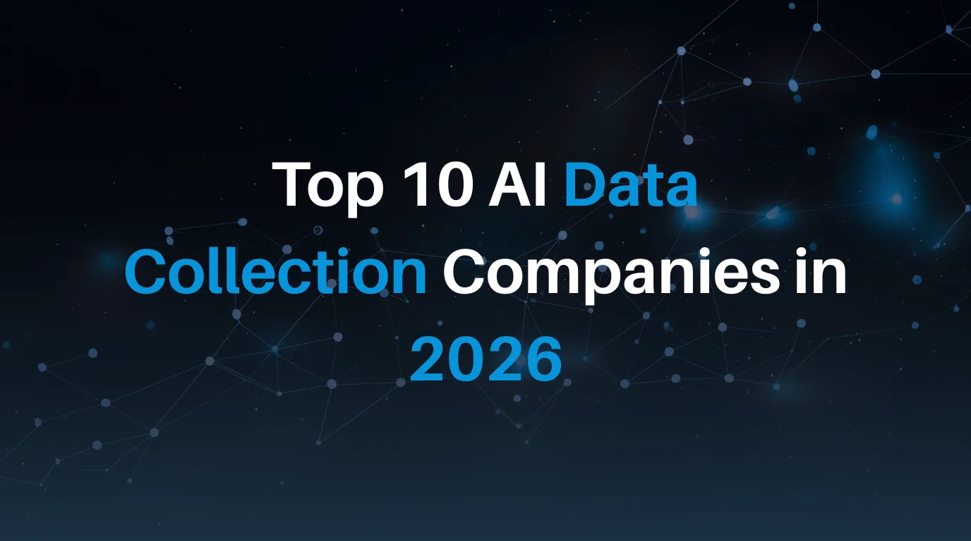 Top 10 AI Data Collection Companies in 2026