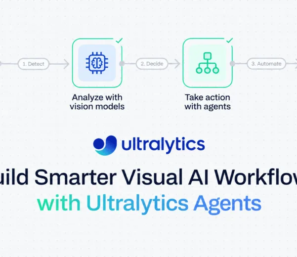 Build Smarter Visual AI Workflows with Ultralytics Agents