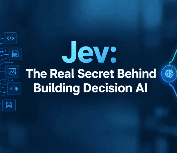 Jev The Real Secret Behind Building Decision AI